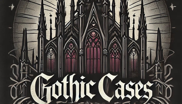 Gothic Cases